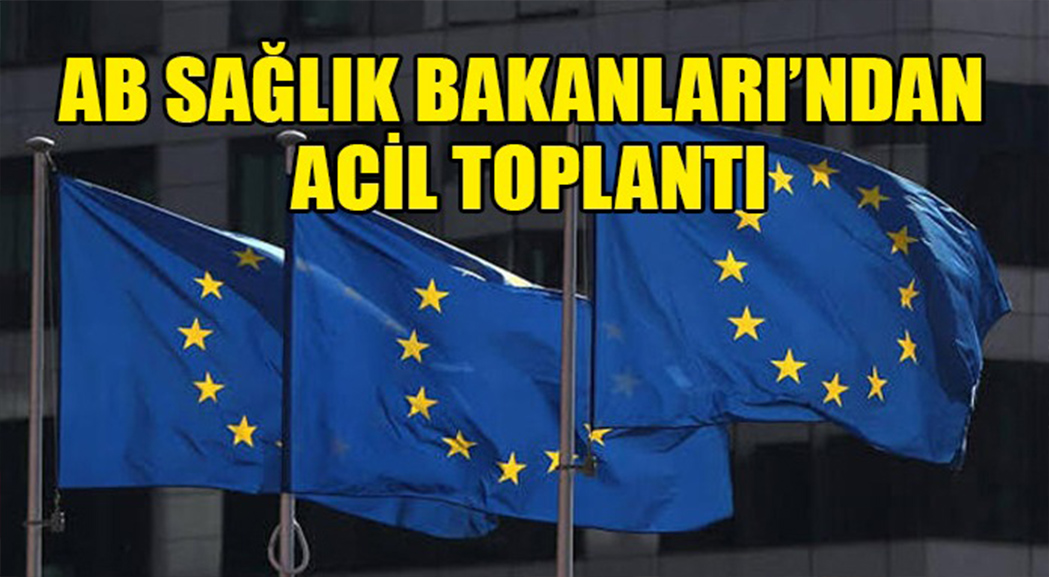 AB Sağlık Bakanlarından Acil Toplantı