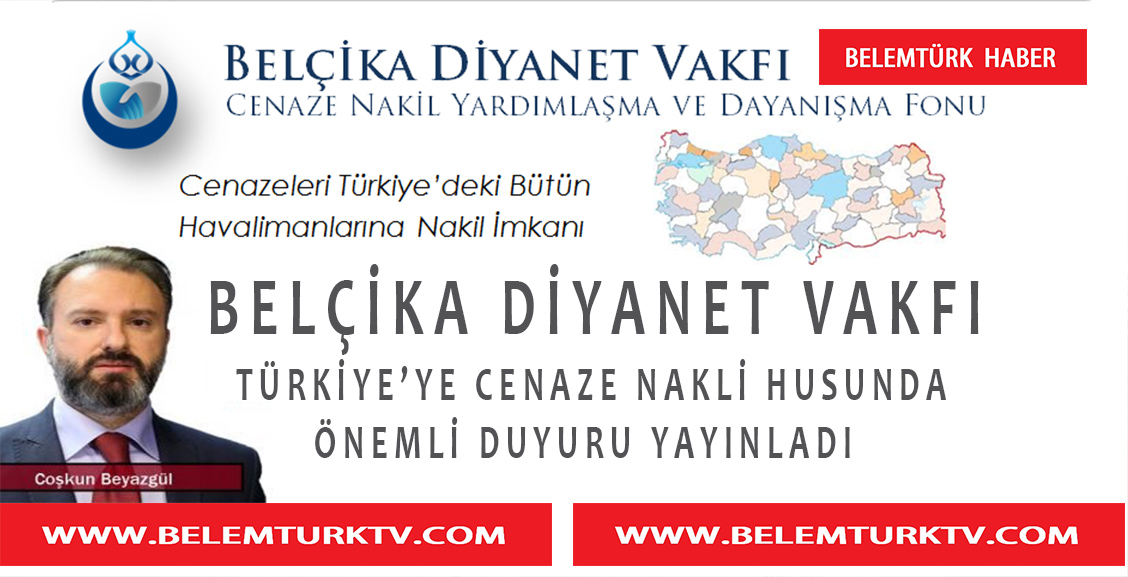 BELÇİKA DİYANET VAKFI TÜRKİYE’YE CENAZE NAKLİ HUSUSUNDA ÖNEMLİ DUYURU YAYINLADI