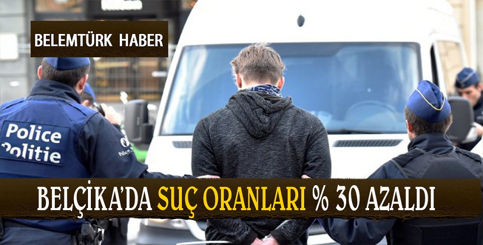 Belçika’da suç oranları % 30 azaldı