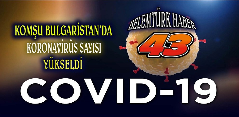 Komşu Bulgaristan’da koronavirüs vakası yükseldi