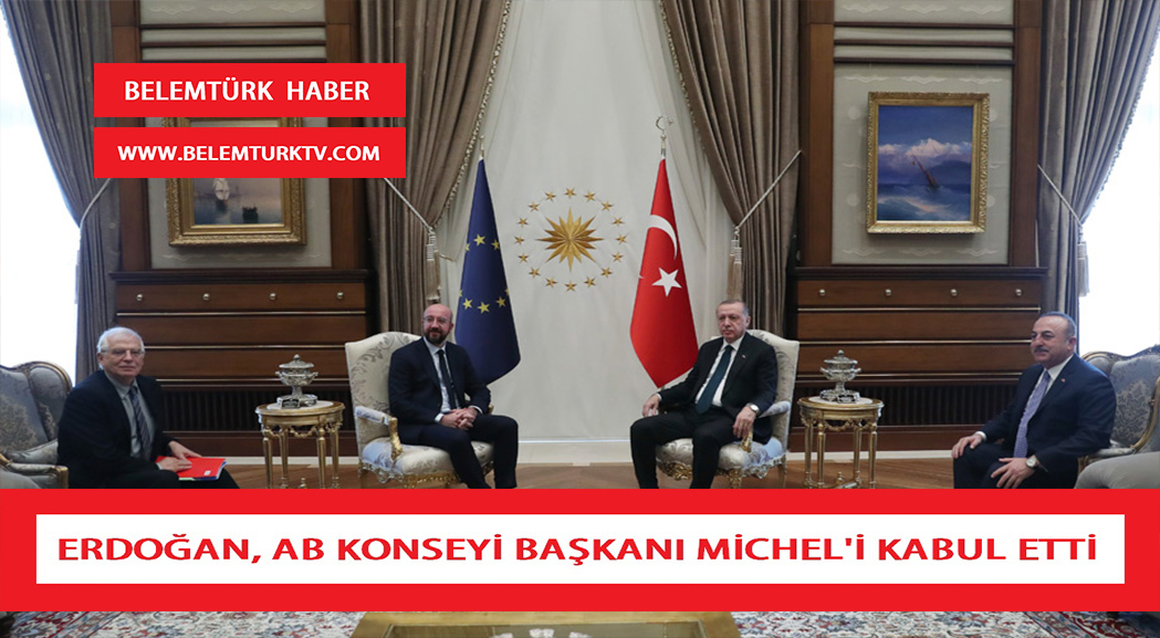 Erdoğan, Avrupa Birliği Konseyi Başkanı Charles Michel’i kabul etti.