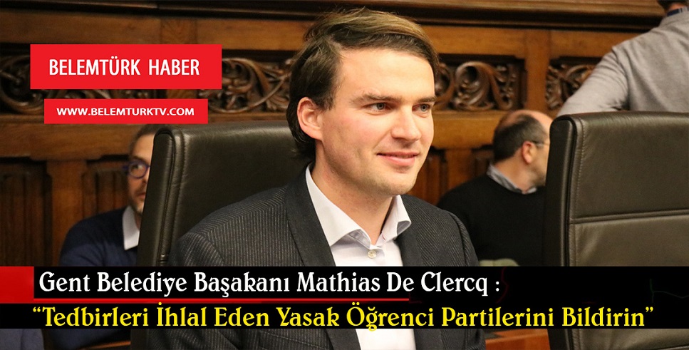 Gent Belediye Başkanı De Clercq: ” Tedbirleri ihlal eden yasak öğrenci partilerini bildirin”