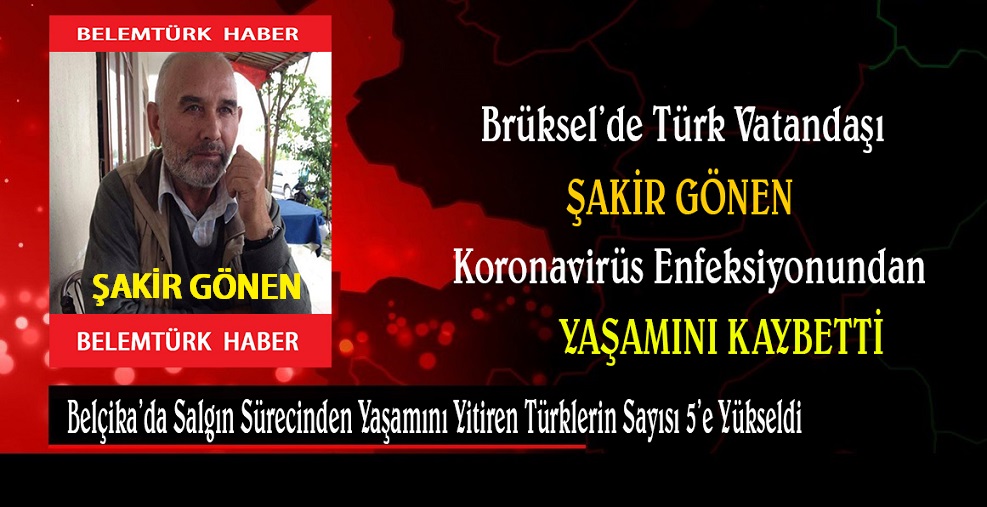 Brüksel’de koronavürüsten bir Türk vatandaşımız hayatını kaybetti.