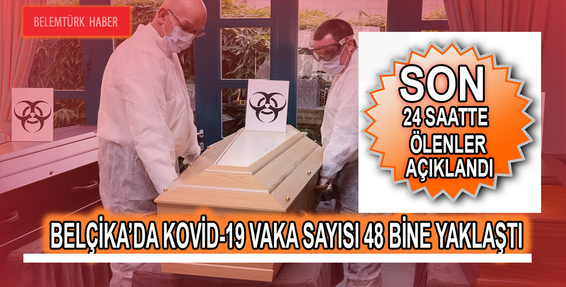 Belçika’da Kovid-19 vaka sayısı 48 bine yaklaştı