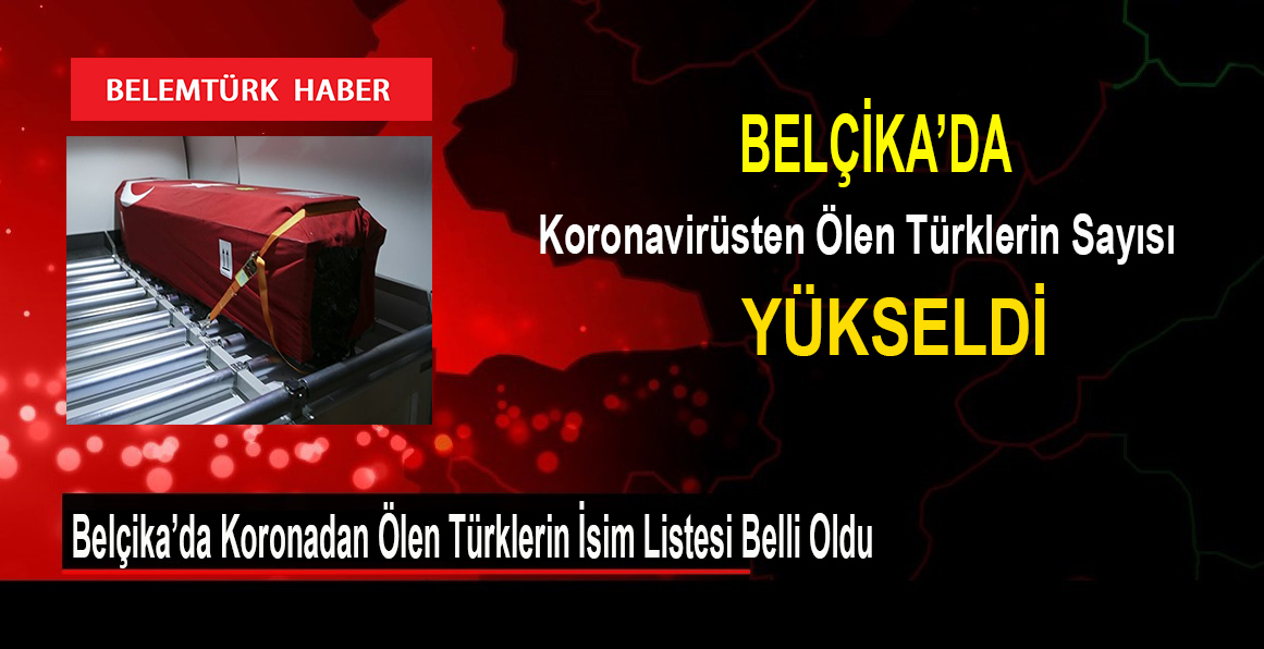 Belçika’da koronavirüsten ölen Türklerin sayısı 32’ye  yükseldi