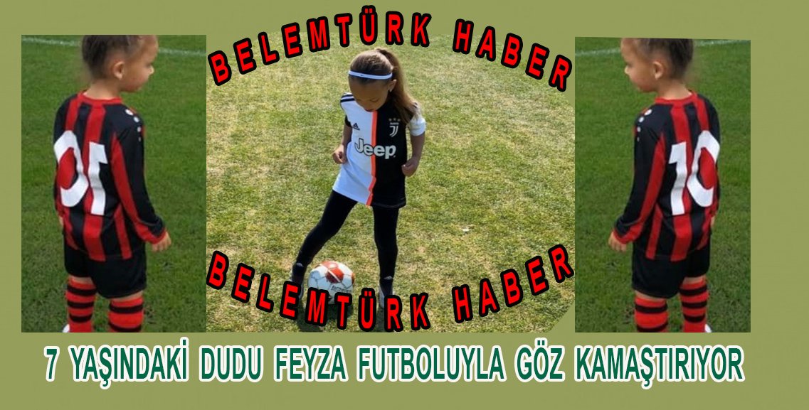 Küçük Dudu Feyza’nın futbol yeteneği göz kamaştırıyor.