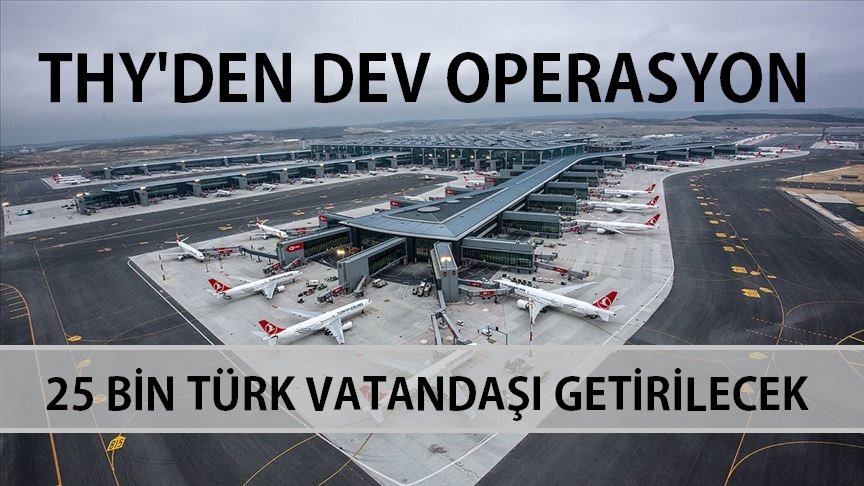 THY yurt dışında kalan vatandaşların tahliyesi için dev operasyon başlattı
