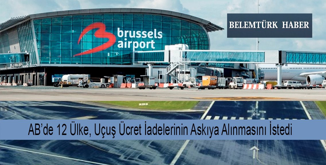 AB’de 12 ülke, uçuş ücret iadelerinin askıya alınmasını istedi