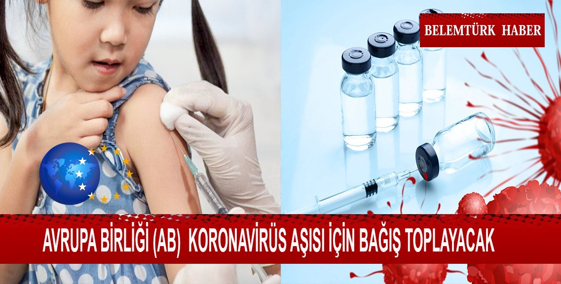 AB koronavirüs aşısı için bağış toplayacak