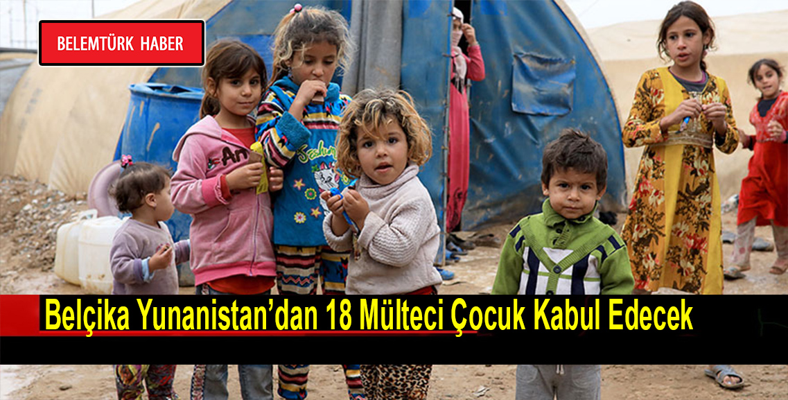 Belçika, Yunanistan’dan 18 mülteci çocuk kabul edecek