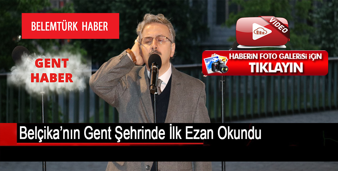 Belçika’nın Gent şehrinde ilk defa ezan okundu