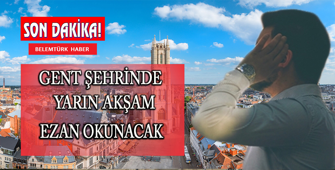 Gent şehrinde  yarın akşam ezan okunacak