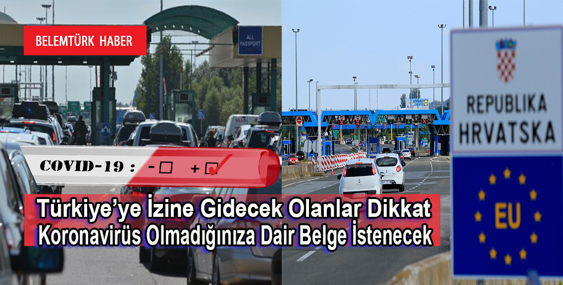 Araba ile Türkiye’ye gidecek olanların dikkatine: Koronavirüs olmadığınıza dair belge istenecek