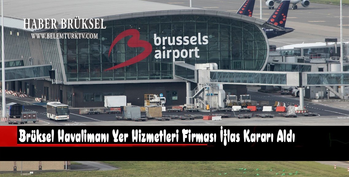 Brüksel Havalimanı’ndaki yer hizmetleri firmasından iflas kararı