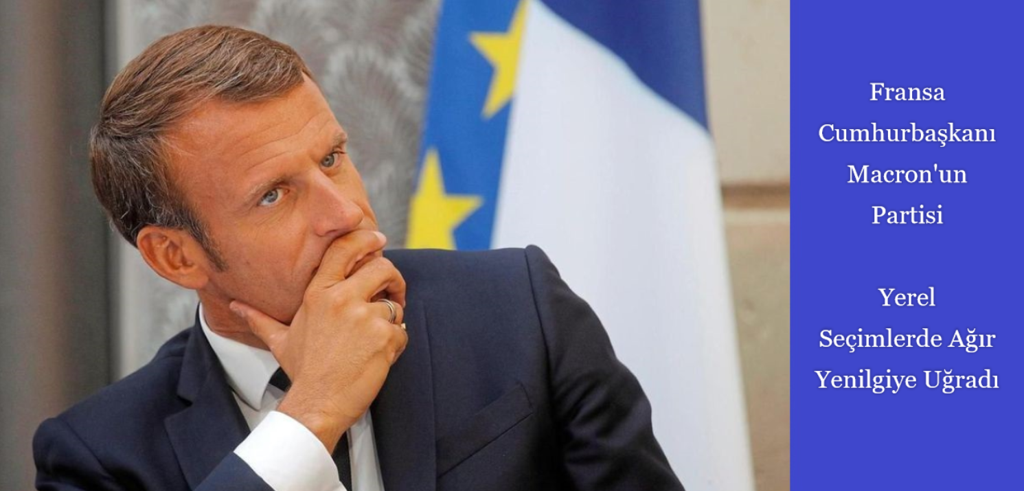 Fransa Cumhurbaşkanı Macron’un partisi yerel seçimlerde ağır yenilgi aldı