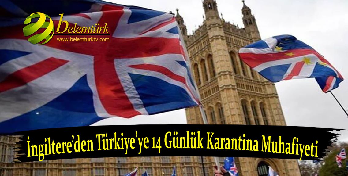 İngiltere’den Türkiye’ye ’14 günlük karantina’ muafiyeti