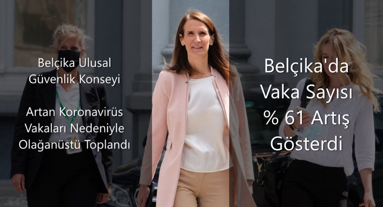 Belçika Ulusal Güvenlik Konseyi artan koronavirüs vakaları nedeniyle acil toplandı.