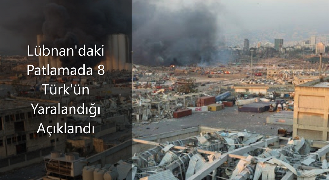 Lübnan’daki patlamada 8 Türk vatandaşının yaralandığı açıklandı.