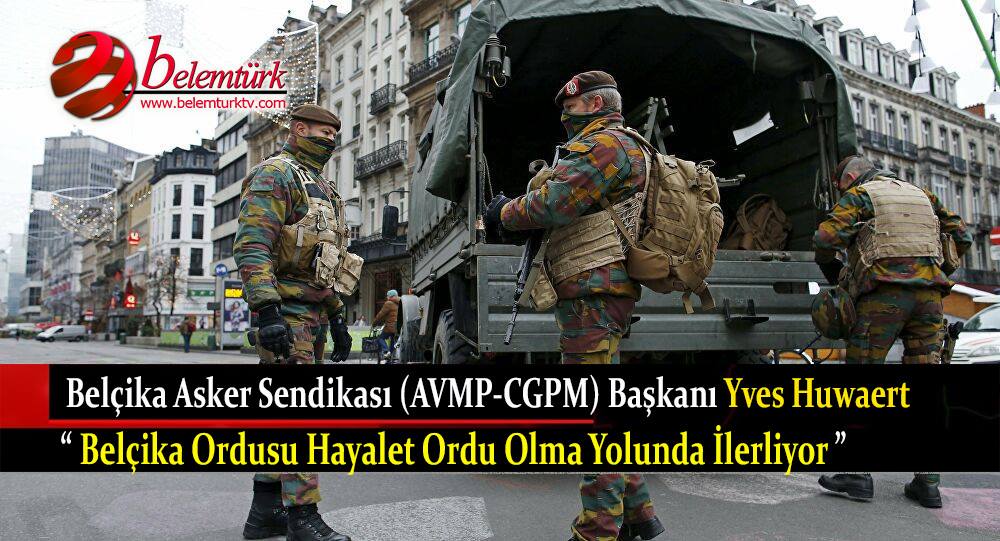 Belçika Asker Sendikası (ACMP-CGPM) “Belçika ordusu hayalet ordu olma yolunda ilerliyor”
