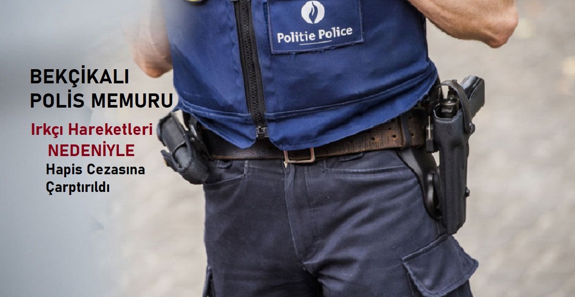 Belçikalı polis memuruna ırkçı hakaretleri nedeniyle hapis cezası
