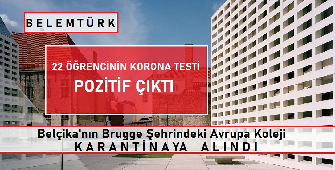 Brugge  Avrupa Koleji  22 öğrencinin korona testinin pozitif çıkması üzerine karantinaya alındı