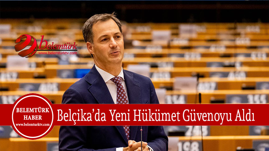 BELÇİKA’DA YENİ HÜKÜMET GÜVENOYU ALDI
