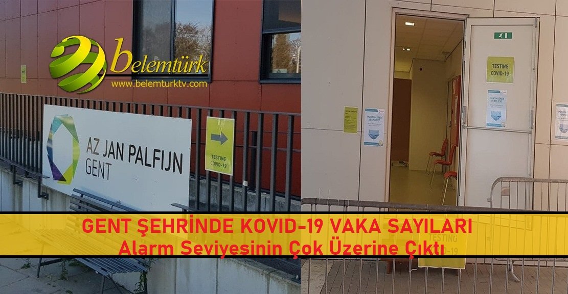 Gent şehrinde koronavirüs vaka sayıları alarm seviyesinin çok üzerine çıktı