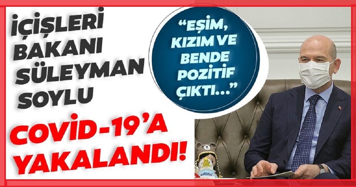 İçişleri Bakanı Soylu’nun Kovid-19 testi pozitif çıktı