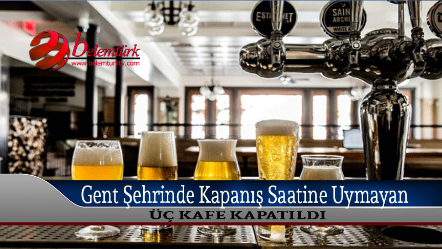 Gent polisi kapanış saatine uymayan 3 kafeyi kapattı.
