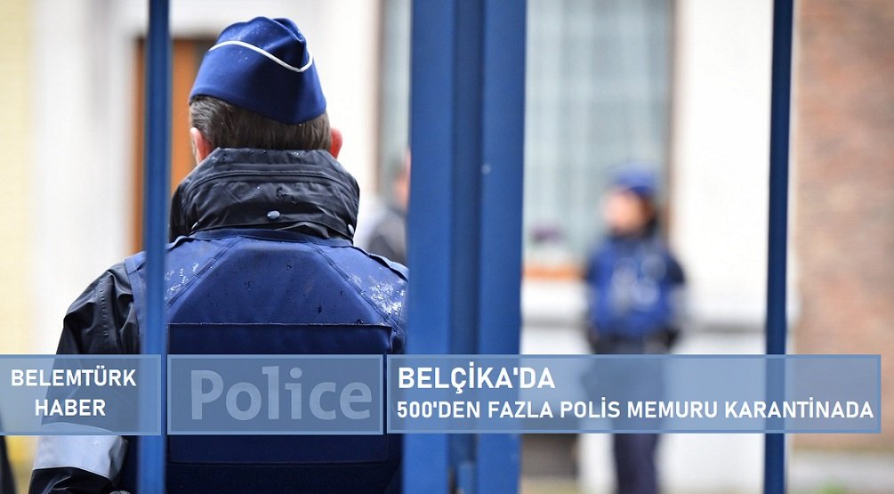 Belçika’da 500’den fazla polis memuru karantinada