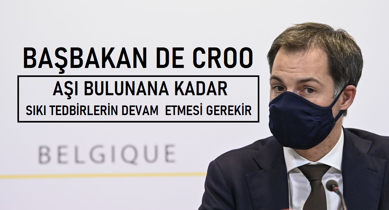 Belçika Başbakanı de Croo : “Aşı bulunana kadar sıkı tedbirlerin devam etmesi gerekir”
