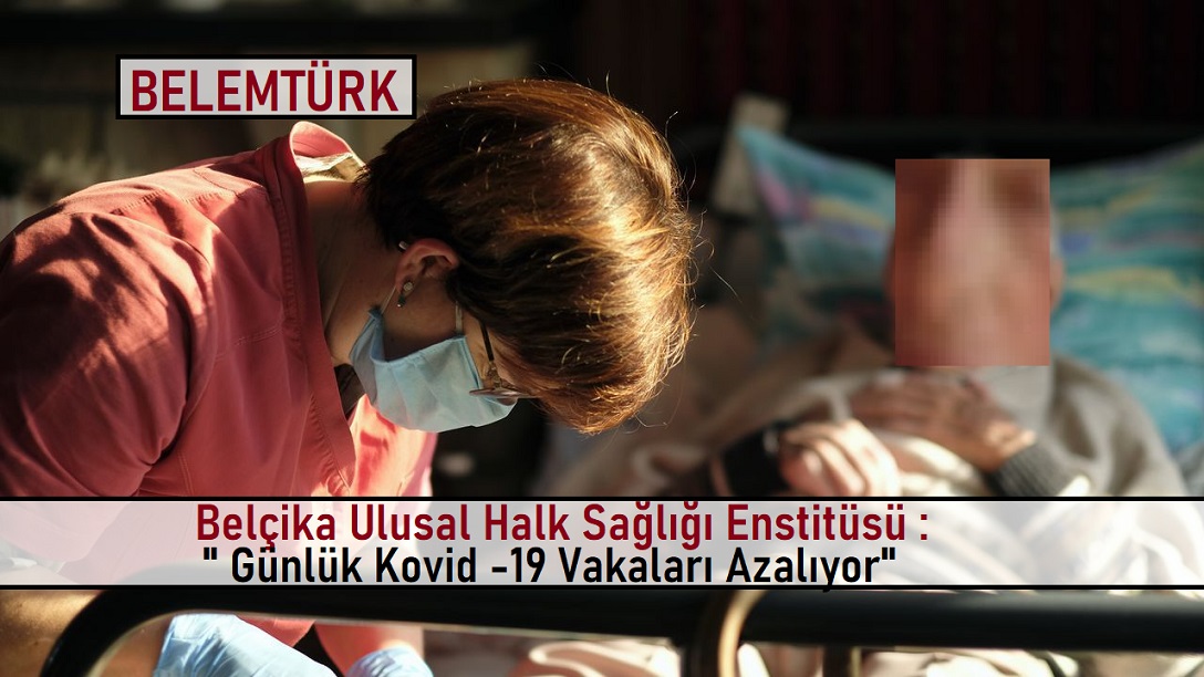 Belçika Ulusal Halk Sağlığı Enstitüsü ” günlük Kovid-19 vakaları azalıyor”