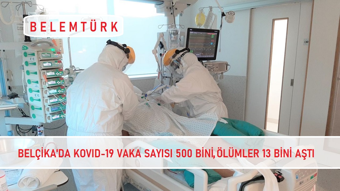 Belçika’da Kovid-19 vaka sayısı 500 bini, ölümler 13 bini aştı