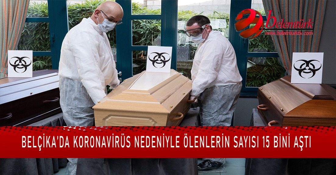 Belçika’da koronavirüs nedeniyle ölenlerin sayısı 15 bini geçti.