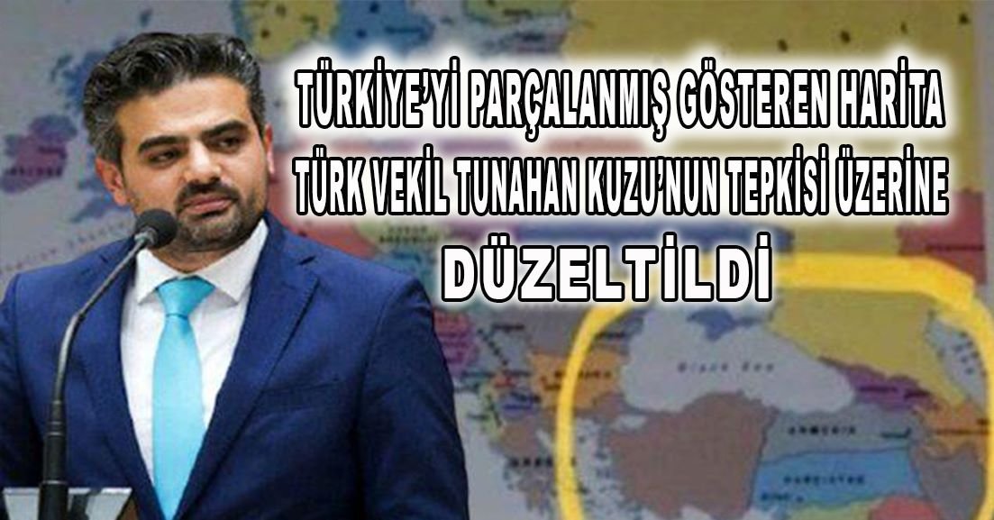 Türkiye’yi parçalanmış gösteren harita, Türk vekilin tepkisi üzerine düzeltildi