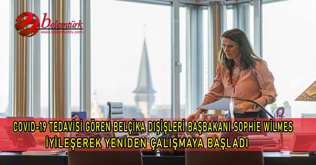 COVID-19’u yenen Belçika Dışişleri Bakanı Sophie Wilmès, görevine tekrar başladı.