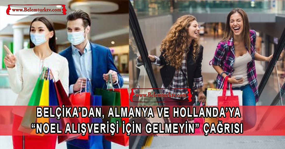 Belçika’dan ” Almanya ve Hollanda’ya Noel alışverişi için gelmeyin çağrısı”