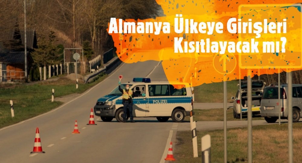 Almanya ülkeye girişleri kısıtlayacak mı?