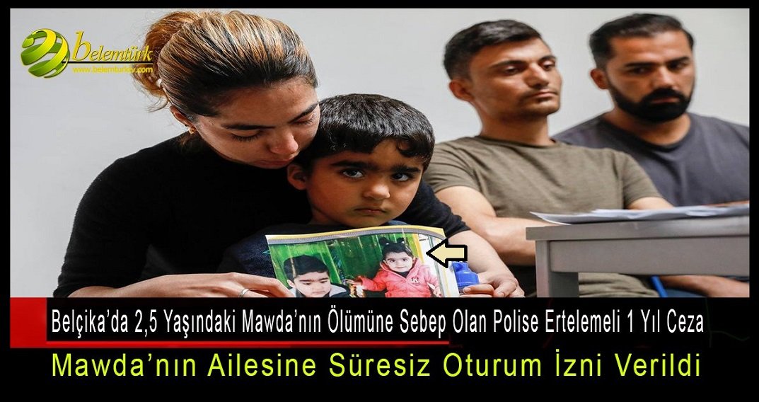 Belçika’da 2 yaşındaki Mawda’nın ölümüne neden olan polise 1 yıl ceza, aileye süresiz oturum verildi.