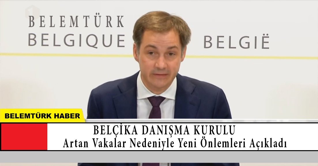 Belçika Danışma Kurulu artan vakalar nedeniyle yeni önlemleri açıkladı
