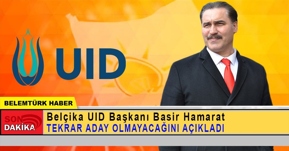 Belçika UID Başkanı Basir Hamarat tekrar aday olmayacağını açıkladı