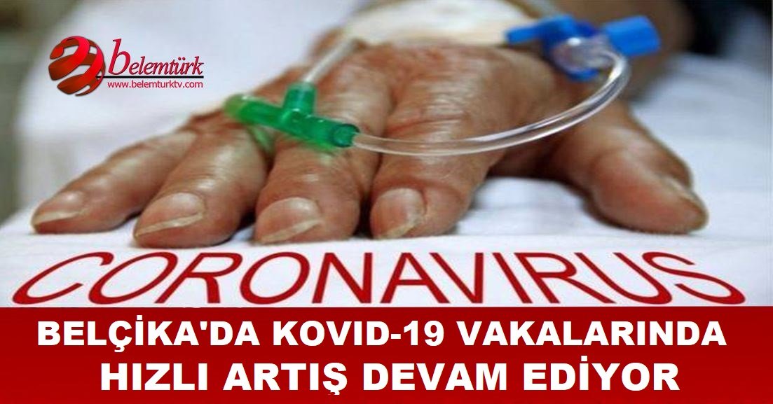 Belçika’da  Kovid-19 vakalarındaki hızlı artış devam ediyor.
