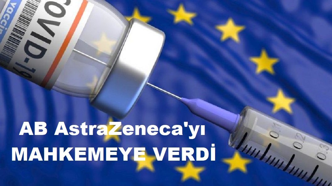 AB, aşı tedarikini geciktiren AstraZeneca’yı mahkemeye verdi