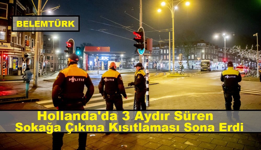 Hollanda’da 3 aydır süren sokağa çıkma kısıtlaması sona erdi