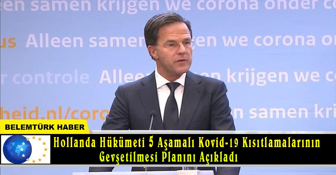 Hollanda’da hükümet 5 aşamalı Kovid-19 kısıtlamalarının gevşetilmesi planını açıkladı