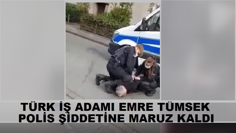 Alman polisinden Türk iş adamına George Floyd işkencesi