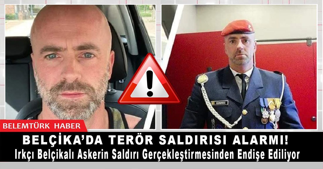 Belçika polisi ırkçı askerin terör saldırısı gerçekleştirmesinden endişe ediyor.