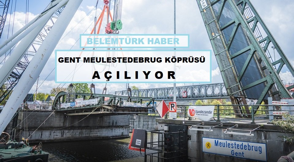 Gent’in önemli geçiş noktalarından Meulestedebrug köprüsünün yeniden açılma tarihi belli oldu