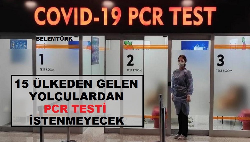 15 ülkeden gelen yolculardan PCR testi istenmeyecek