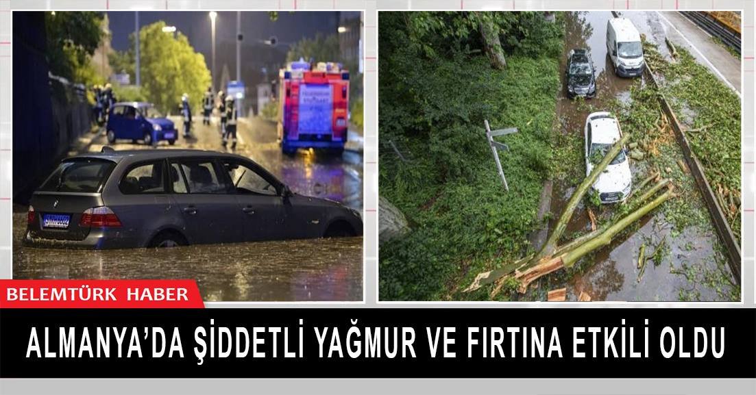 Almanya’da şiddetli yağmur ve fırtına etkili oldu.